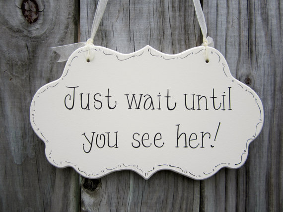 Свадьба - Wedding Sign, Hand Painted Wooden Cottage Chic Flower Girl / Ringbearer sign, "Just wait until you see her."