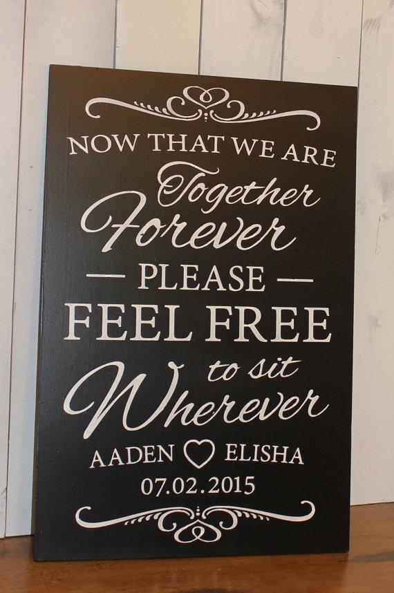 Свадьба - Now That We are Together Forever/Please Feel Free/to sit wherever/Personalized/No Seating Plan/Black/White//Wedding Sign/Reception Sign
