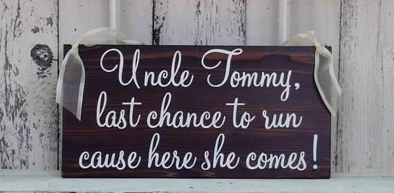 Mariage - CUSTOM Last chance to run cause here she comes! 8 x 16 / Rustic Wedding Signs