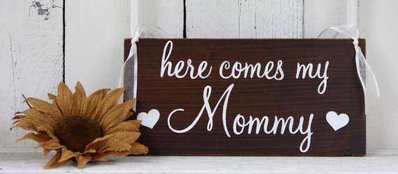 Wedding - HERE COMES my MOMMY / Here comes our Mommy 5 1/2 x 11 Rustic Wedding Signs