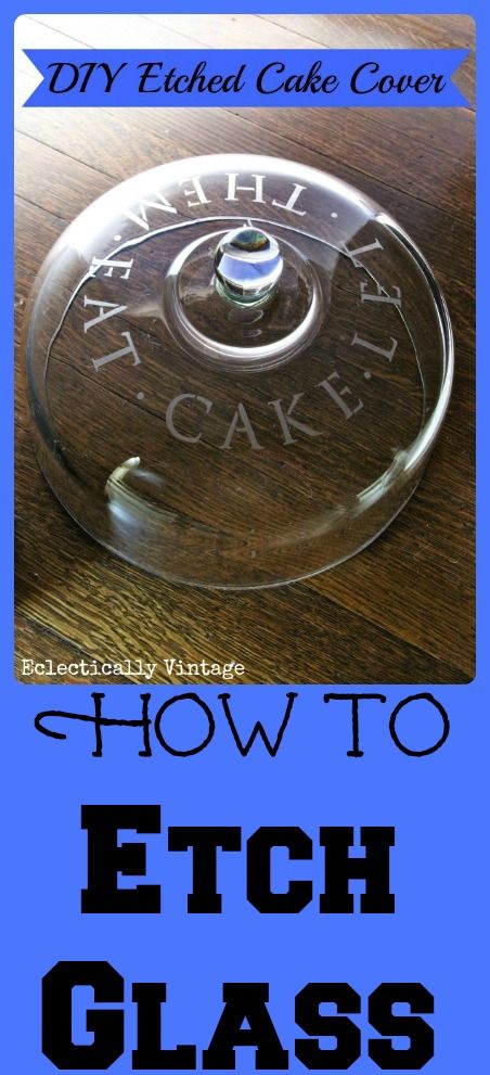 Hochzeit - How To Etch Glass - DIY Etched Cake Cover