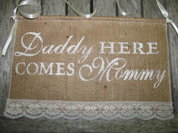 Hochzeit - Daddy Here Comes Mommy Sign - Rustic Wedding Sign - Ring Bearer Sign