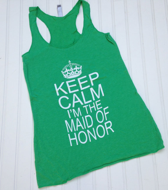 Hochzeit - Keep Calm I'm the Maid of Honor Tank, Bridal Party Shirts, Bridesmaid Tank Tops, Bridesmaid Gifts, MOH Gift, Wedding, Bachelorette Top