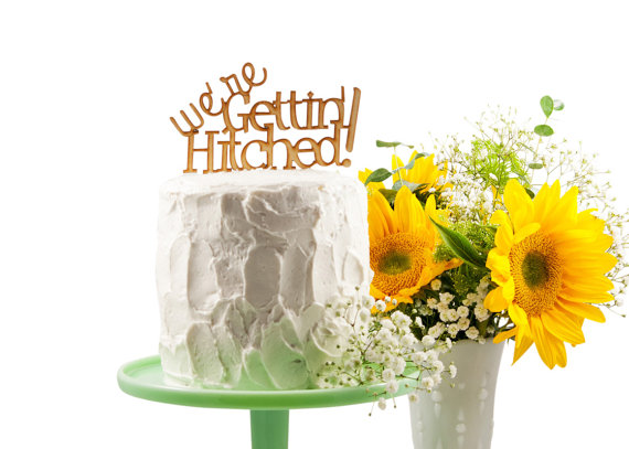 Wedding - We're Gettin Hitched! Engagement Cake Topper or Wedding Cake Topper - your choice of wood or colored acrylic precision laser cut
