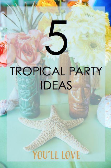 Hochzeit - 5 Tropical Party Ideas You'll Love!