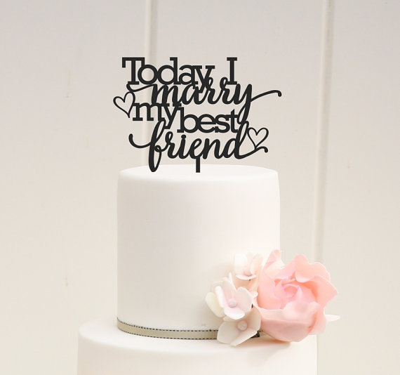 Wedding - Today I Marry My Best Friend Wedding Cake Topper - Custom Cake Topper
