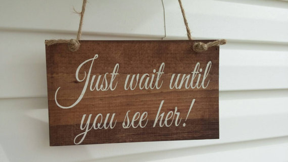 Wedding - wait until you see her Sign Summer wedding Ring Bearer"Here comes the bride" Sign.Twine,Country,Custom,Unique,Outdoor Wedding Decorations,