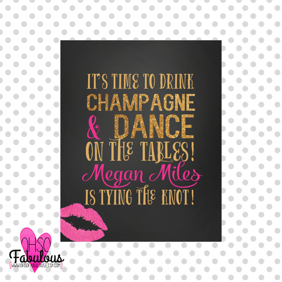 Wedding - Bachelorette Party Sign,  Hens Party: Drink Champagne & Dance on the Tables /// Printable