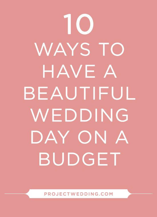 Mariage - 10 Ways To Have A Beautiful Wedding Day On A Budget