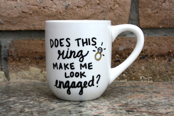 Hochzeit - Does this Ring Make Me Look Engaged? Ceramic Hand Painted Mug - Engagement - Hand Painted - Personalized - Coffee Mug