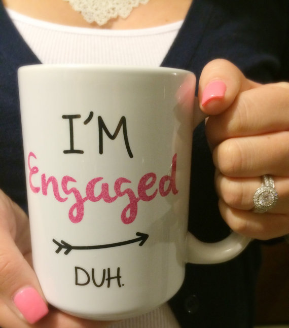 Hochzeit - I'm engaged, DUH. announce engagement. engagement ring.i'm engaged coffee mug. Engagement announcement. Engagement ring. Fiance. Feyonce