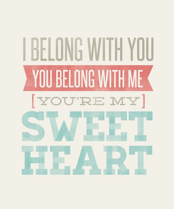 زفاف - I Belong With You, You Belong With Me, You're My Sweetheart - 8x10- Rustic - Vintage Style - Typographic Art Print - Song Lyrics