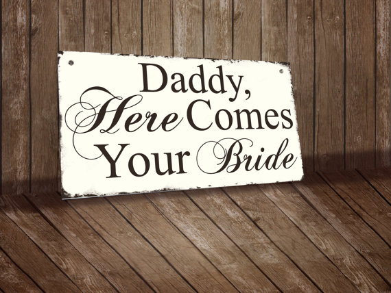 Hochzeit - Wedding Sign "Daddy, Here Comes Your  Bride"