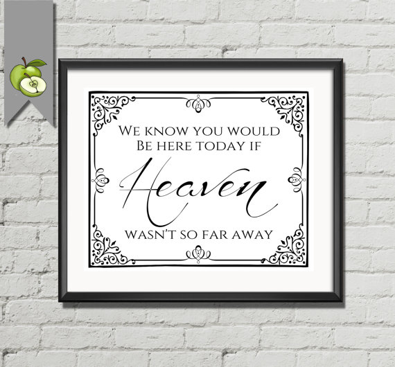 Wedding - Heaven sign, wedding Sign printable, we know you would be here today heaven DIY Bride instant Download WhiteSuite