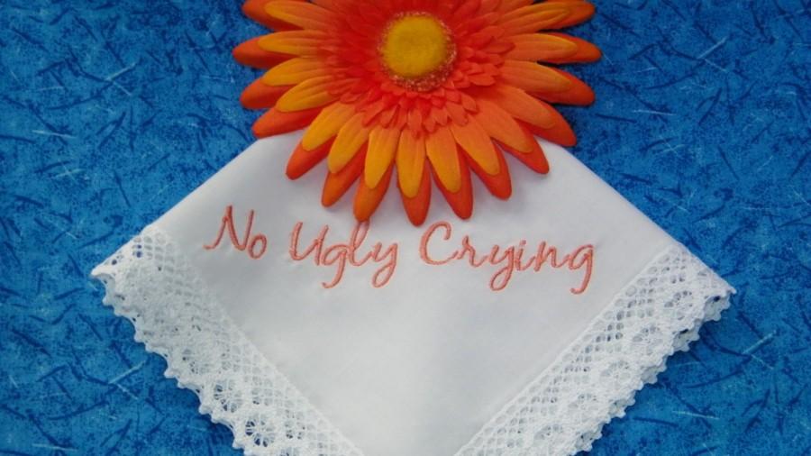 Mariage - Embroidered NO UGLY CRYING Handmade Lace or Scalloped Wedding Bridesmaid, Mother, Grooms Mom, Maid of Honor Handkerchief, Hankie, Hanky