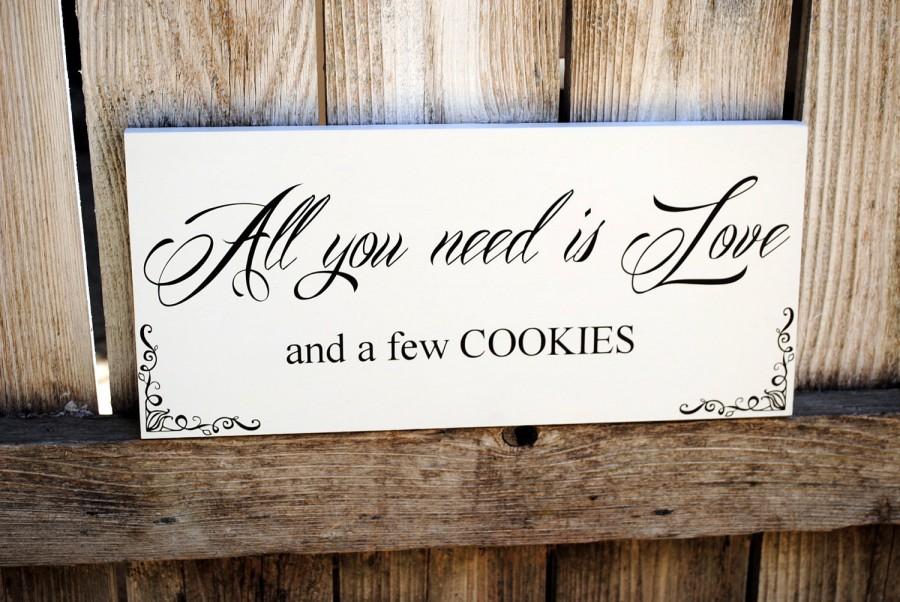 Свадьба - Cookie Buffet Sign All You Need is Love Wedding Sign use for Candy Buffet Cookie Bar Dessert Bar Signs