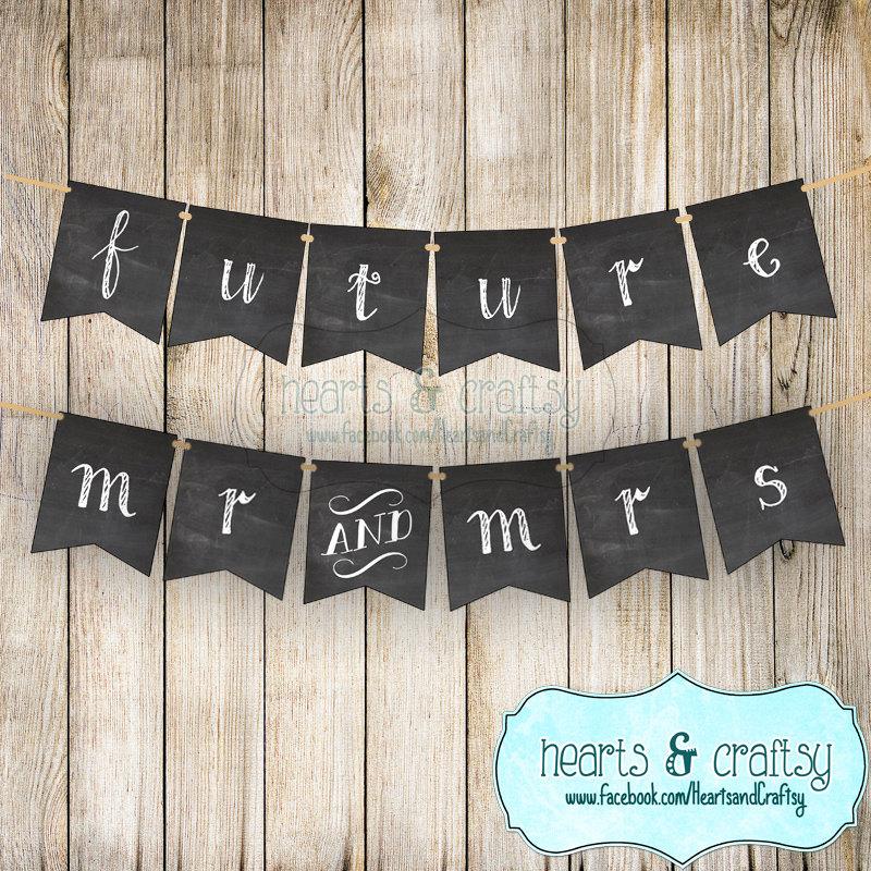 Свадьба - Future Mr & Mrs Wedding Banner Photo Prop Chalkboard Style / Reception Decor / Engagement Party Decor - Print Your Own - INSTANT DOWNLOAD
