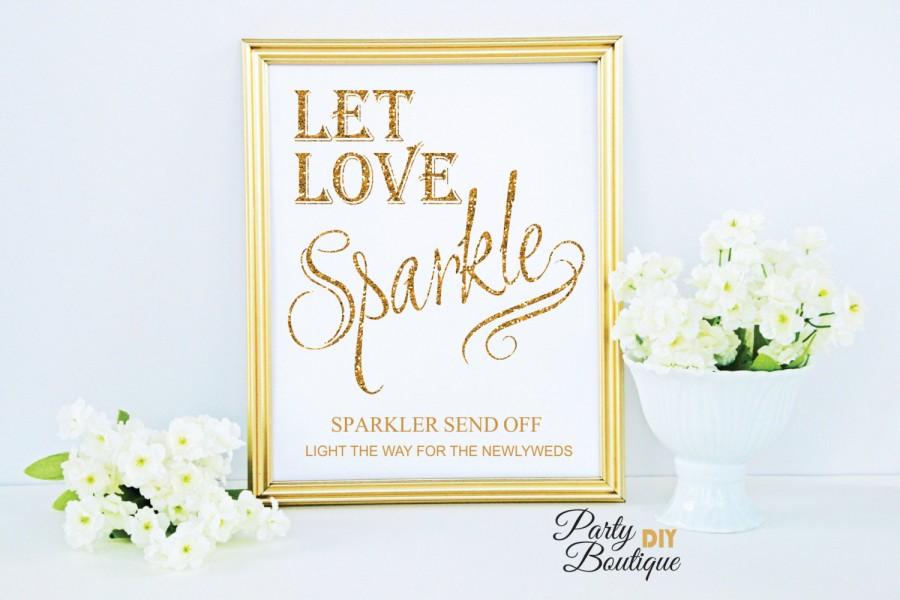 Wedding - Let Love Sparkle Sign, Printable Wedding Sparkler Send Off Sign, Gold Party Decor DIY, Gold Glitter Typography, jpg INSTANT DOWNLOAD-3 sizes