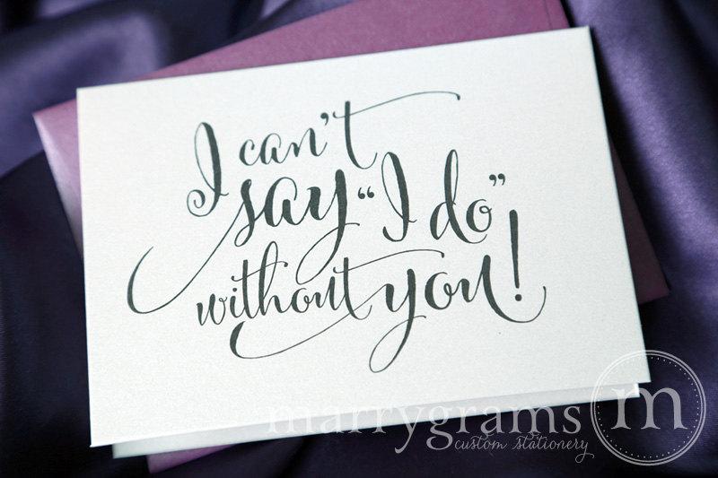 Свадьба - Will You Be My Bridesmaid Cards I Can't Say I Do Without You - Matron of Honor, Wedding Party- Cute Card to Ask Bridesmaids CS07 (Set of 4)