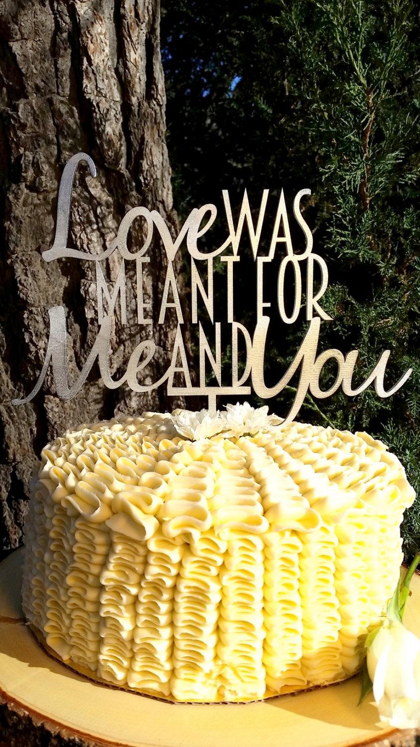 Свадьба - Love was Meant for Me and You Wedding Party Cake Topper