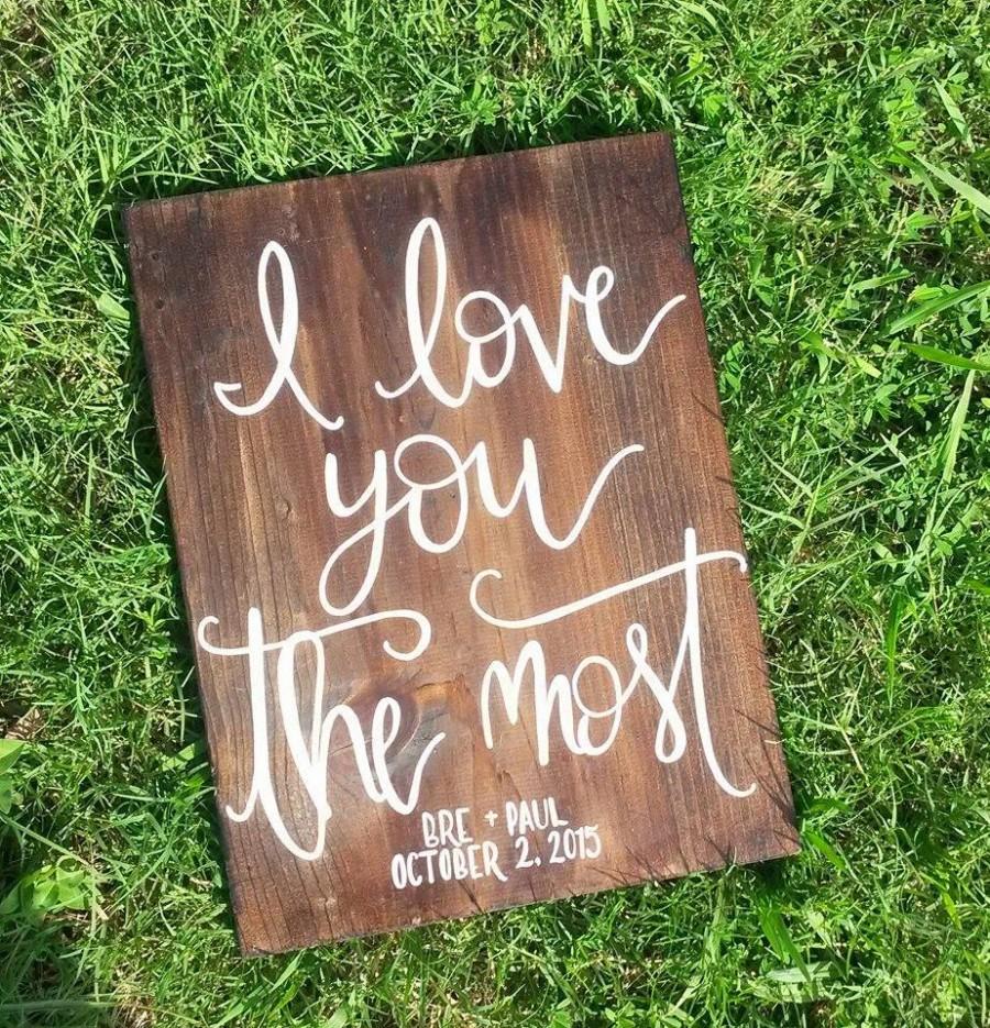 Hochzeit - Rustic Wedding Sign - I Love You The Most Hand Painted Sign, Rustic Wedding Decor, Barn Wedding Decor, Rustic Home Decor, Wedding Sign