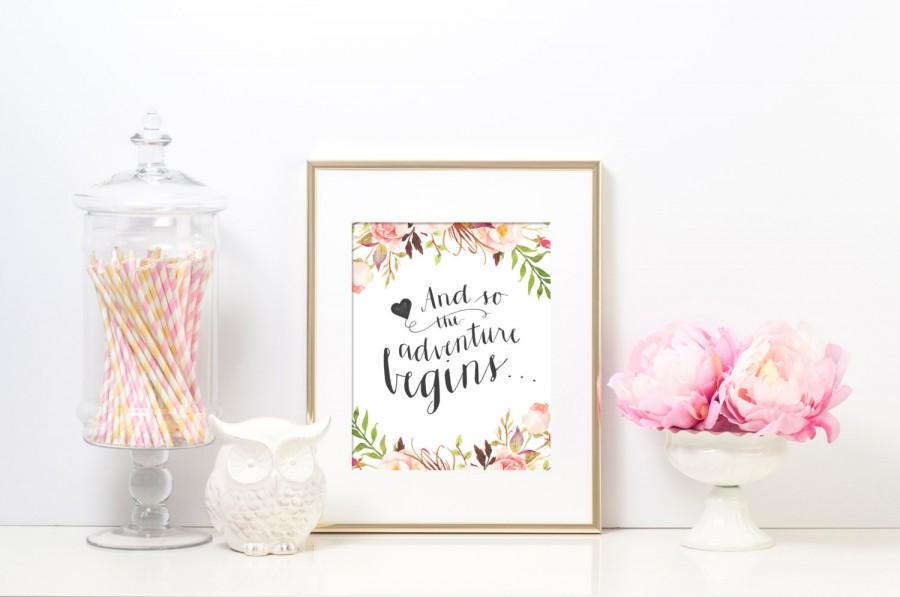 Hochzeit - Printable Wedding Sign - "And so the adventure begins..." Romantic floral calligraphy sign
