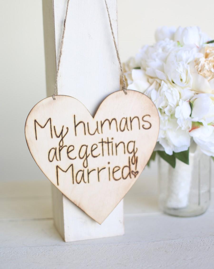 Hochzeit - Rustic Wedding Engagement Photo Prop Sign My Humans Are Getting Married Morgann Hill Designs (Item Number MHD20055)
