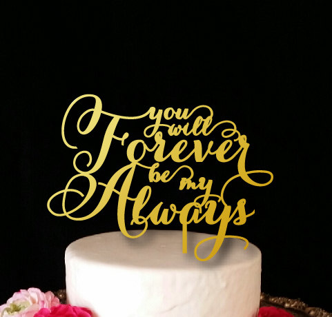 Mariage - You will Forever be my Always Cake Topper