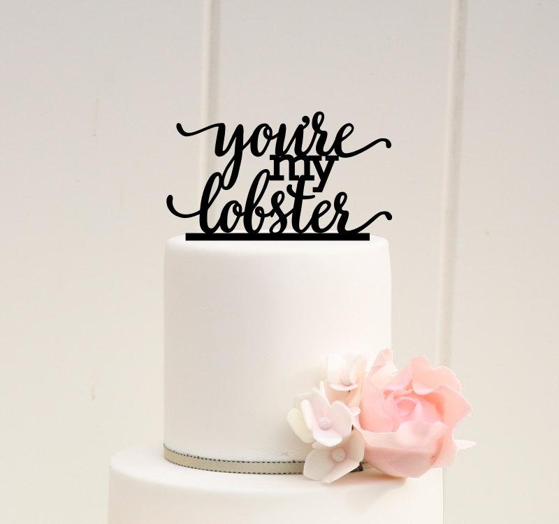 Hochzeit - You're My Lobster Wedding Cake Topper - Custom Cake Topper