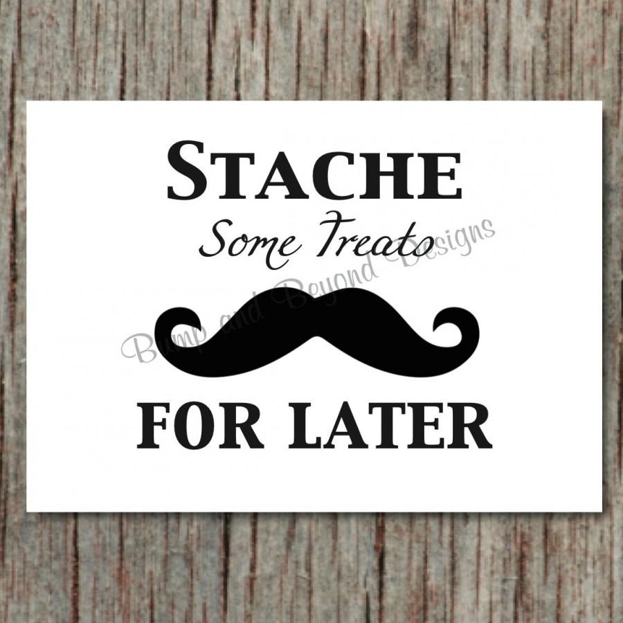Wedding - Mustache Party Sign Printable Stache Some Treats for Later Baby Shower Birthday Party Wedding Decoration Candy Bar INSTANT DOWNLOAD diy 002
