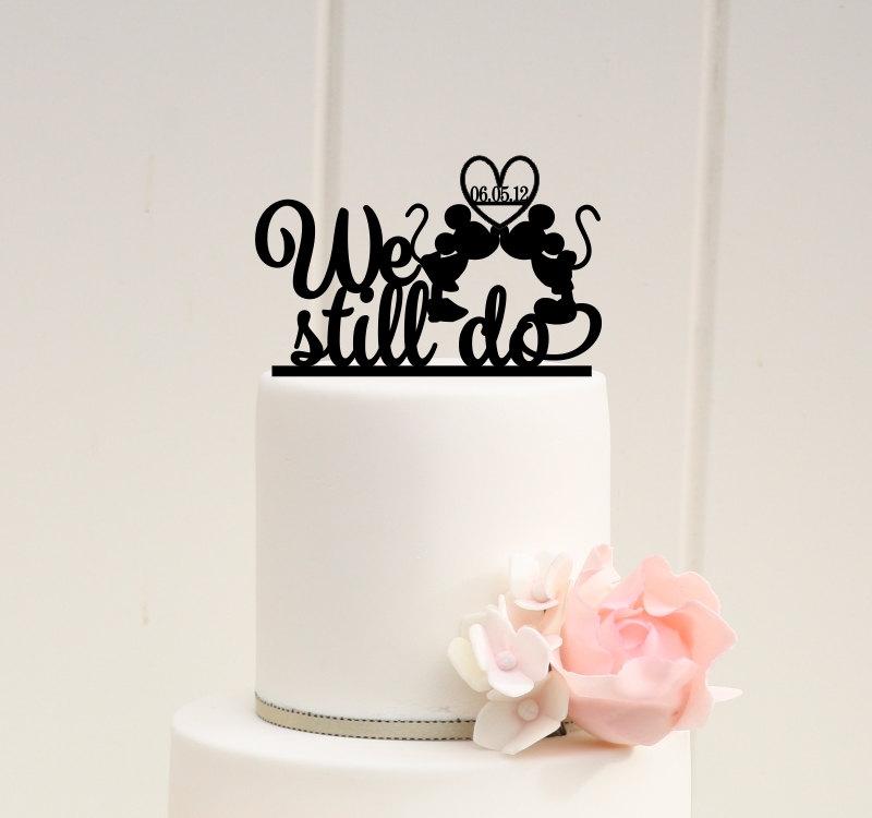 Mariage - Mickey & Minnie Anniversary Cake Topper - We Still Do Cake Topper with Wedding Date