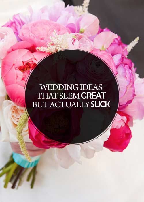 Hochzeit - Wedding Ideas That Seem Great But Actually Suck