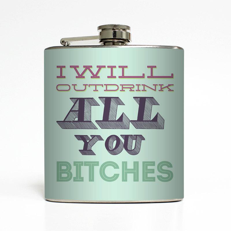 Wedding - I Will Out Drink All You Bitches Whiskey Flask Bachelorette Party 21 Bridesmaid Women Gifts Stainless Steel 6 oz Liquor Hip Flask LC-1174
