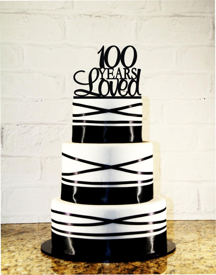 Mariage - 100th Birthday Cake Topper - 100 Years Loved Custom
