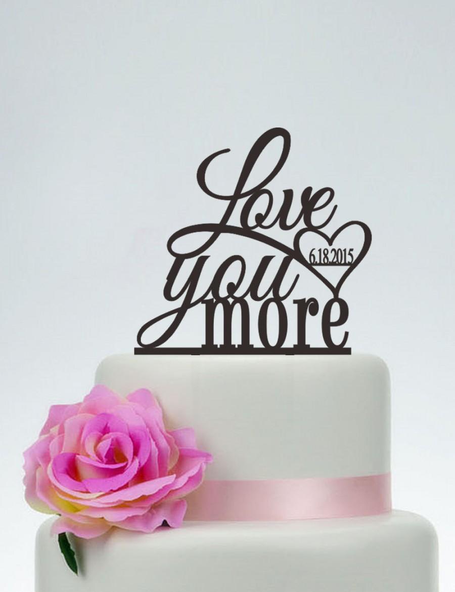 Mariage - Wedding Cake Topper,Love Your More Cake Topper,Custom Cake Topper,Unique Cake Topper,Phrase Cake Topper,Personalized Cake Topper P043
