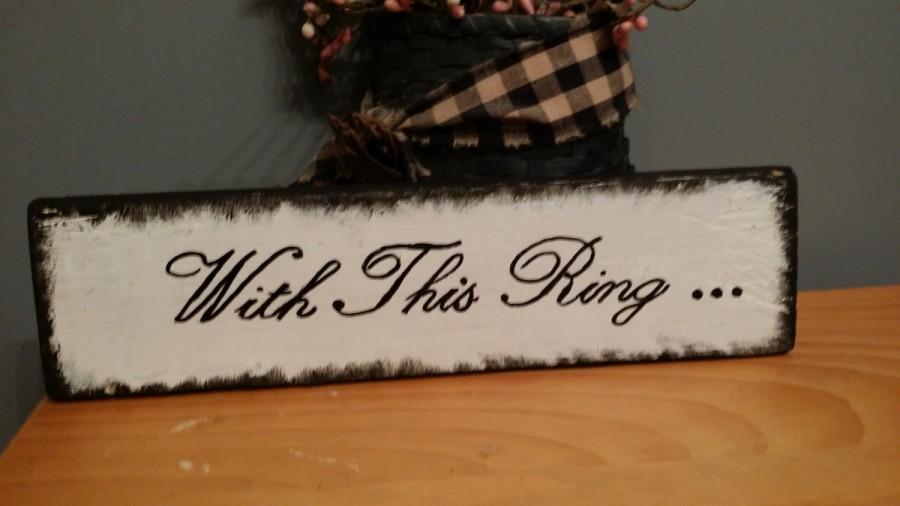 Mariage - shabby chic Wedding sign, With this Ring, wedding quote, wood distressed, rustic wedding,   Vintage inspired sign