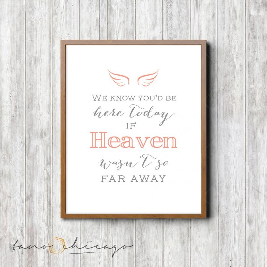 Mariage - We know you'd be here today if heaven weren't so far away