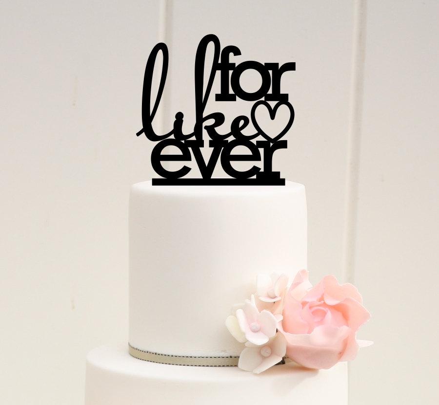 Hochzeit - For Like Ever Wedding Cake Topper - Bridal Shower Cake Topper