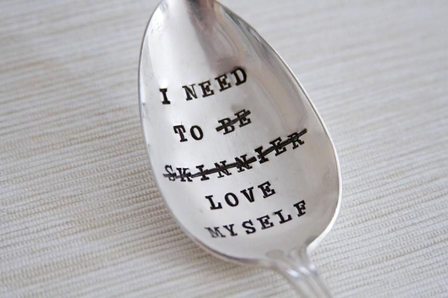 Hochzeit - Self Confidence Spoon - Hand Stamped Spoon - I need to be skinnier love myself, recovery help, recovery, self acceptance, self love