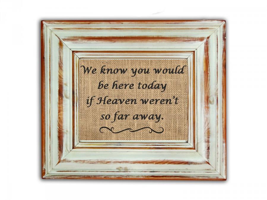 Свадьба - We know you would be here today if heaven weren't so far away / Wedding Sign / In Memory of Sign / Wedding Remembrance Sign