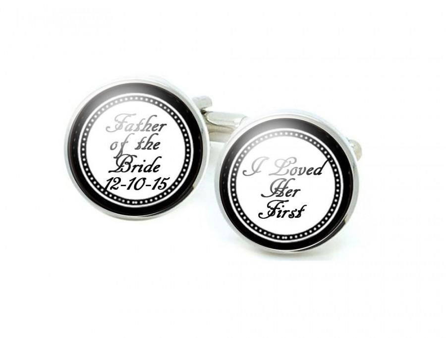 Wedding - I loved her first Cufflinks, Father of the Bride Cufflinks, Wedding Cufflinks, Personalized Cufflinks, Father Gift