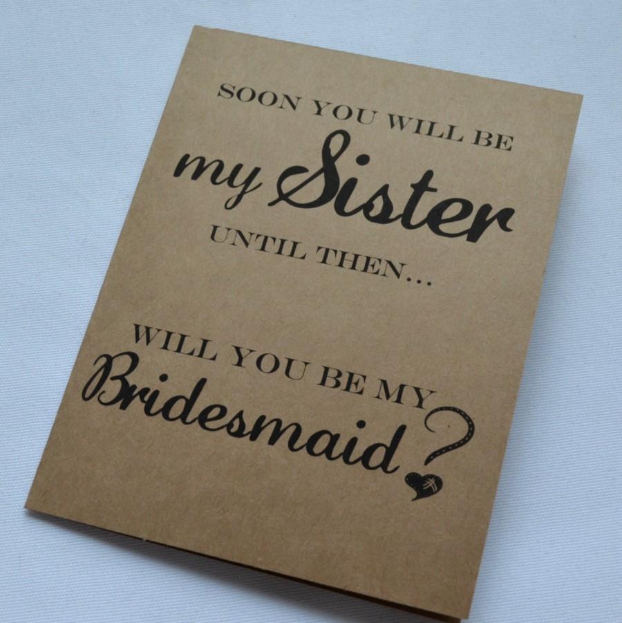 Wedding - Soon you will be my Sister Bridesmaid Card soon to be sister cards kraft bridesmaid card sister in law bridesmaid card sister maid of honor