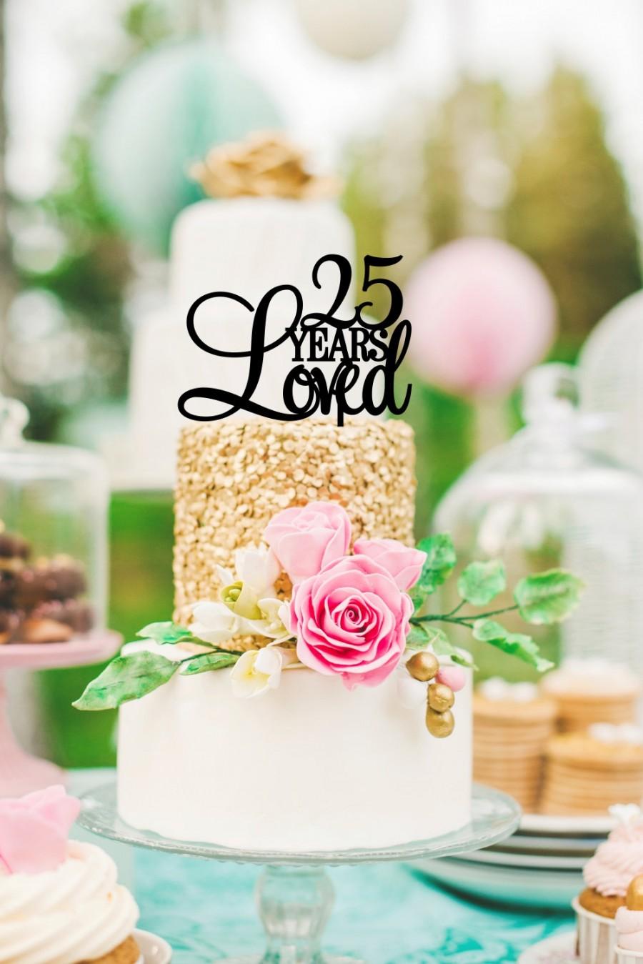 Hochzeit - Custom 25 Years Loved Cake Topper - Birthday Cake Topper or 25th Anniversary Cake Topper