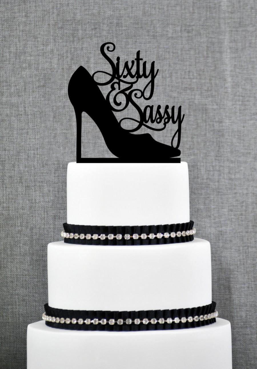 Mariage - Sixty and Sassy Birthday Topper, Classy 60th Birthday Topper, Sixtieth Birthday Cake Topper- (S158)