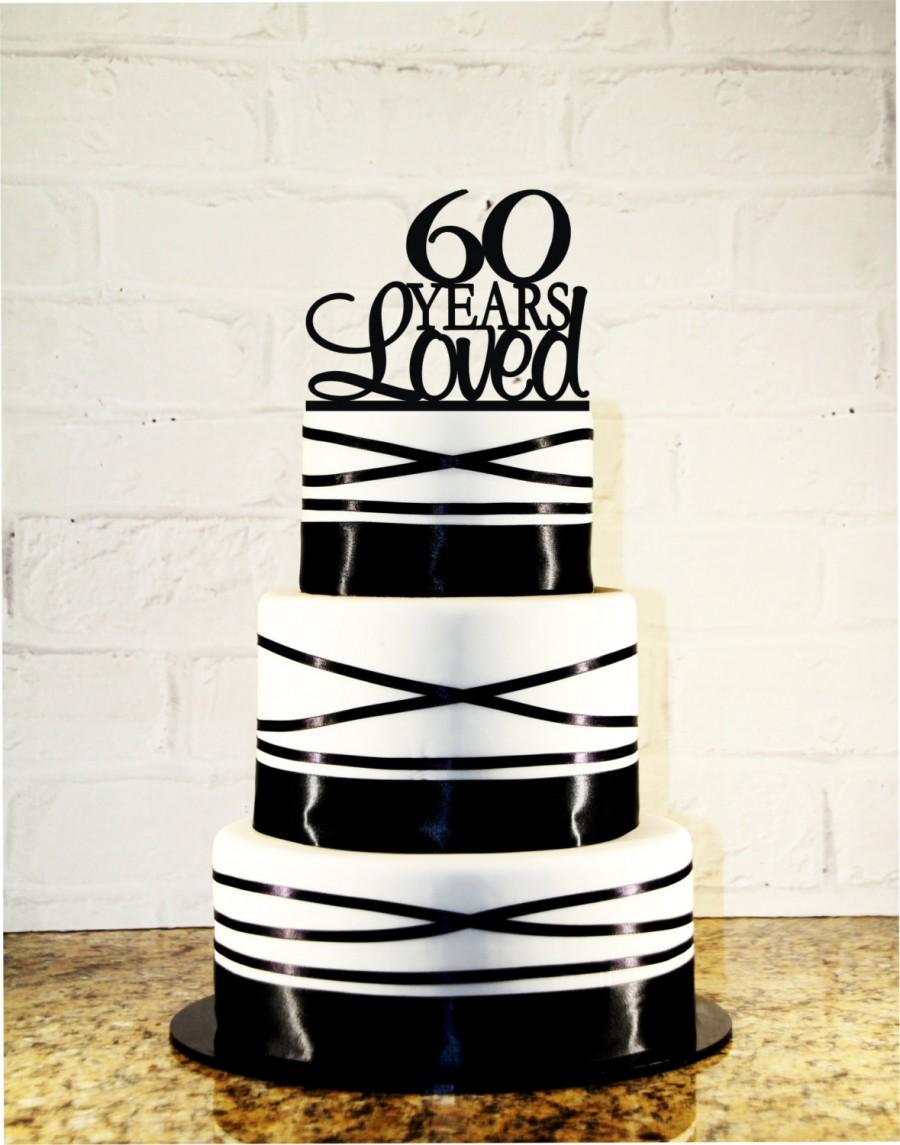 Свадьба - 60th Birthday Cake Topper - 60 Years Loved Custom - 60th Anniversary