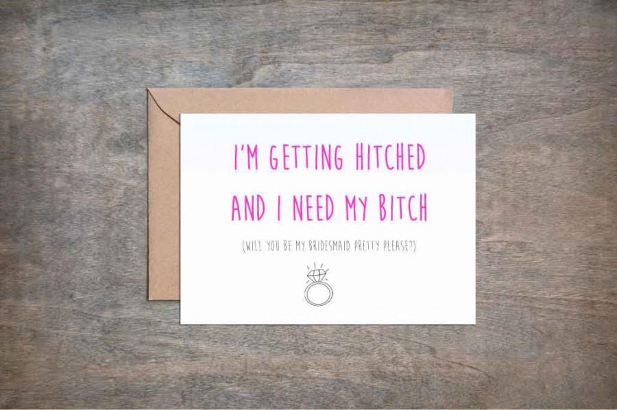Wedding - Getting Hitched and Need My Bitch. Will You Be My Bridesmaid Card. Funny Bridesmaid Card. Bridesmaid Card. Wedding Card.