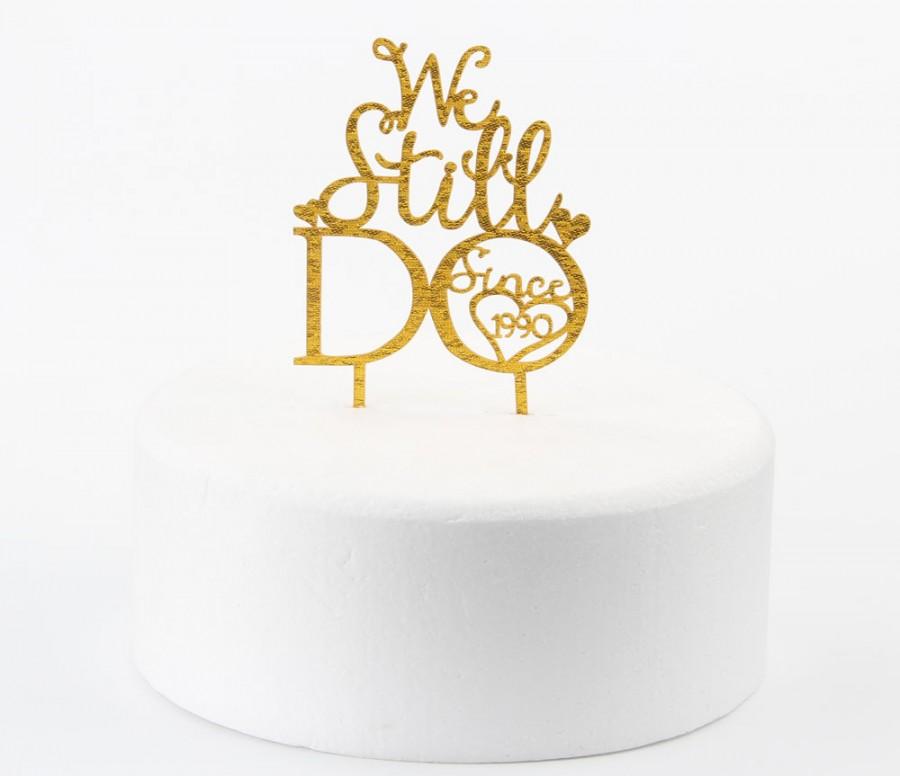 زفاف - Custom Wedding Cake Topper - We still Do Since 1990, Anniversary cake topper , Anniversary Cake Topper or Sign