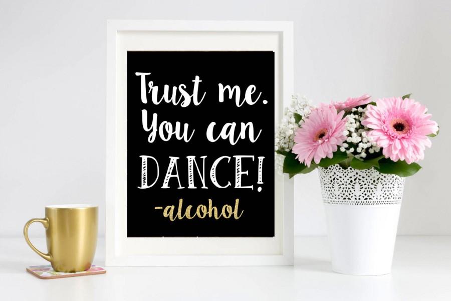 Hochzeit - Trust me. You can DANCE! -Alcohol PRINTABLE Wedding Bar Sign - Cute Funny Wedding Alcohol Vodka Printable Chalkboard Wedding Sign - Dance