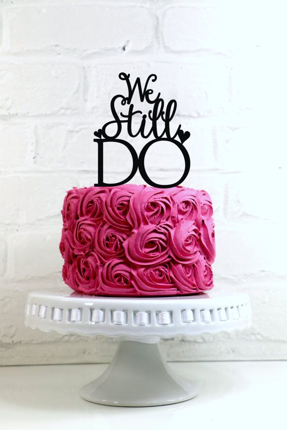 Hochzeit - We Still Do Vow Renewal Or Anniversary Cake Topper Or Sign