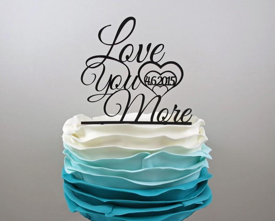 Wedding - Wedding Cake Topper, Personalized Cake Topper, Custom Cake Topper, Acrylic Cake Topper, Love you More, Custom wedding cake topper.